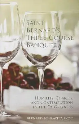 Das dreigängige Festmahl des Heiligen Bernhard: Demut, Nächstenliebe und Kontemplation in De Gradibus - Saint Bernard's Three-Course Banquet: Humility, Charity, and Contemplation in the De Gradibus