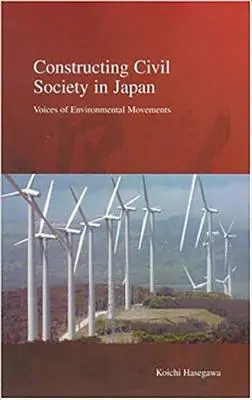 Aufbau der Zivilgesellschaft in Japan: Stimmen der Umweltbewegungen - Constructing Civil Society in Japan: Voices of Environmental Movements