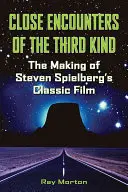 Unheimliche Begegnungen der dritten Art: Die Entstehung von Steven Spielbergs Filmklassiker - Close Encounters of the Third Kind: The Making of Steven Spielberg's Classic Film