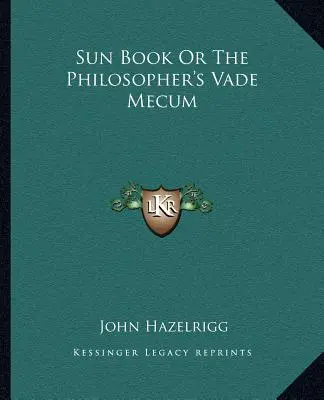 Das Sonnenbuch oder das Vademekum der Philosophen - Sun Book or the Philosopher's Vade Mecum