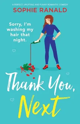 Dankeschön, der Nächste: Eine perfekte, erbauliche und lustige romantische Komödie - Thank You, Next: A perfect, uplifting and funny romantic comedy