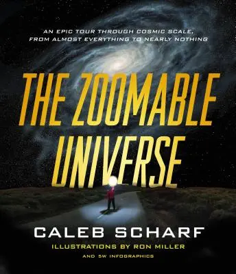 Das zoombare Universum: Eine epische Reise durch die kosmischen Dimensionen, von fast allem bis fast nichts - The Zoomable Universe: An Epic Tour Through Cosmic Scale, from Almost Everything to Nearly Nothing