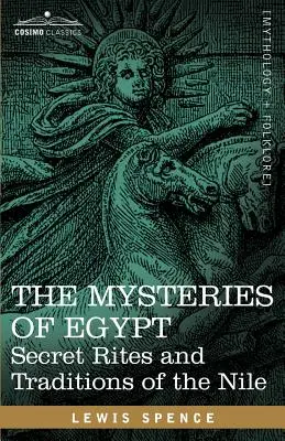 Die Mysterien von Ägypten: Geheime Riten und Traditionen am Nil - The Mysteries of Egypt: Secret Rites and Traditions of the Nile