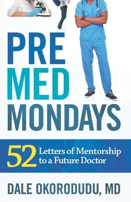 PreMed-Montag: 52 Briefe eines Mentors an einen zukünftigen Arzt - PreMed Mondays: 52 Letters of Mentorship to a Future Doctor