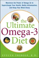 Die ultimative Omega-3-Diät: Maximieren Sie die Kraft der Omega-3-Fettsäuren, um Ihre Gesundheit zu stärken, Entzündungen zu bekämpfen und Ihren Geist zu erhalten - The Ultimate Omega-3 Diet: Maximize the Power of Omega-3s to Supercharge Your Health, Battle Inflammation, and Keep Your Mind S