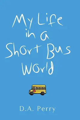 Mein Leben in einer kurzen Buswelt - My Life in a Short Bus World