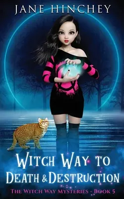 Hexenweg zu Tod und Zerstörung: Ein paranormaler Hexenweg-Krimi #5 - Witch Way to Death and Destruction: A Witch Way Paranormal Cozy Mystery #5