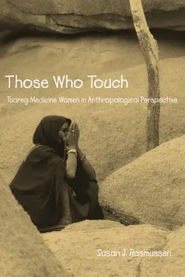 Diejenigen, die berühren: Tuareg-Medizinfrauen in anthropolotischer Perspektive - Those Who Touch: Tuareg Medicine Women in Anthropolotical Perspective