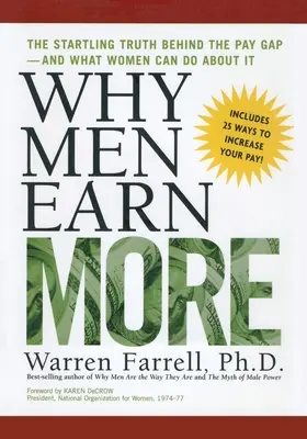 Warum Männer mehr verdienen: Die verblüffende Wahrheit über das Lohngefälle - und was Frauen dagegen tun können - Why Men Earn More: The Startling Truth Behind the Pay Gap -- and What Women Can Do About It