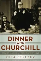 Abendessen mit Churchill: Politikgestaltung am Esstisch - Dinner with Churchill: Policy-Making at the Dinner Table