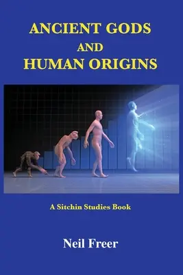 Antike Götter und menschliche Ursprünge: Ein Buch über Sitchin-Studien - Ancient Gods and Human Origins: A Sitchin Studies Book