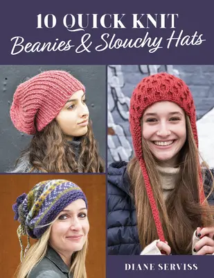 10 schnell gestrickte Mützen und Slouchy Hats - 10 Quick Knit Beanies & Slouchy Hats
