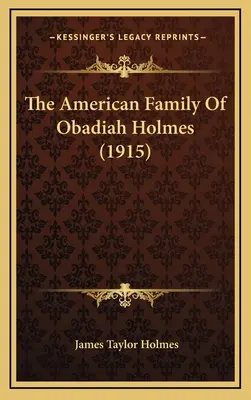 Die amerikanische Familie von Obadiah Holmes (1915) - The American Family Of Obadiah Holmes (1915)