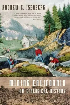 Der Bergbau in Kalifornien: Eine ökologische Geschichte - Mining California: An Ecological History