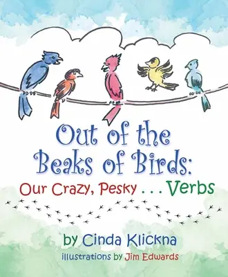 Aus den Schnäbeln der Vögel: Unsere verrückten, nervigen...Verben - Out of the Beaks of Birds: Our Crazy, Pesky...Verbs