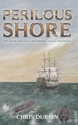 Perilous Shore: Das sechste Marineabenteuer von Carlisle & Holbrooke - Perilous Shore: The Sixth Carlisle & Holbrooke Naval Adventure
