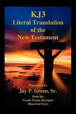 Kj3 Wörtliche Übersetzung des Neuen Testaments - Kj3 Literal Translation of the New Testament