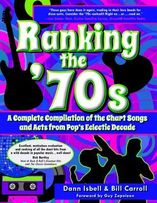 Ranking the '70s: Eine vollständige Zusammenstellung der Chartsongs und Acts aus dem eklektischen Jahrzehnt der Popmusik - Ranking the '70s: A Complete Compilaton of the Chart Songs and Acts from Pop's Eclectic Decade