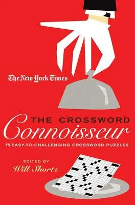 The New York Times the Crossword Connoisseur: 75 leichte bis anspruchsvolle Kreuzworträtsel - The New York Times the Crossword Connoisseur: 75 Easy to Challenging Crossword Puzzles