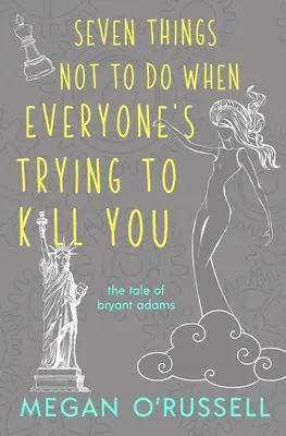 Sieben Dinge, die man nicht tun sollte, wenn alle versuchen, einen zu töten - Seven Things Not to Do When Everyone's Trying to Kill You