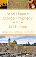 Ein A-To-Z-Leitfaden für biblische Prophezeiungen und die Endzeit - An A-To-Z Guide to Biblical Prophecy and the End Times