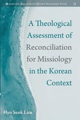 Eine theologische Bewertung der Versöhnung für die Missionswissenschaft im koreanischen Kontext - A Theological Assessment of Reconciliation for Missiology in the Korean Context