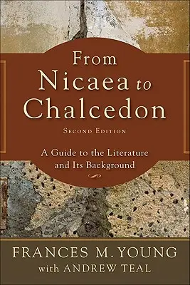 Von Nizäa bis Chalcedon: Ein Leitfaden für die Literatur und ihren Hintergrund - From Nicaea to Chalcedon: A Guide to the Literature and Its Background