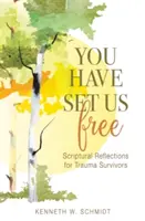 Du hast uns frei gemacht: Biblische Betrachtungen für Überlebende von Traumata - You Have Set Us Free: Scriptural Reflections for Trauma Survivors