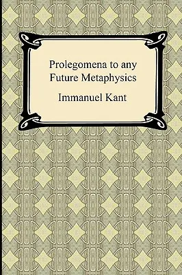 Kants Prolegomena zu einer künftigen Metaphysik - Kant's Prolegomena to any Future Metaphysics