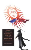 Stephen Larigaudelle Dubuisson, S.J. (1786-1864) und die Reform der amerikanischen Jesuiten - Stephen Larigaudelle Dubuisson, S.J. (1786-1864) and the Reform of the American Jesuits