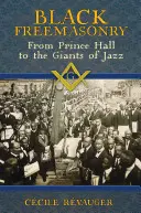 Schwarze Freimaurerei: Von Prince Hall bis zu den Giganten des Jazz - Black Freemasonry: From Prince Hall to the Giants of Jazz