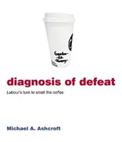 Diagnose der Niederlage - Labour ist an der Reihe, den Kaffee zu riechen - Diagnosis of Defeat - Labour's turn to smell the coffee