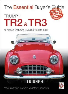 Triumph Tr2, & Tr3 - Alle Modelle (einschließlich 3a & 3b) 1953 bis 1962: Essential Buyer's Guide - Triumph Tr2, & Tr3 - All Models (Including 3a & 3b) 1953 to 1962: Essential Buyer's Guide