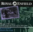 Royal Enfield - Die Geschichte des Unternehmens und der Menschen, die es groß gemacht haben: 1851-1969 - Royal Enfield - The Story of the Company and the People Who Made it Great: 1851-1969