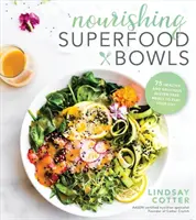 Nourishing Superfood Bowls: 75 gesunde und leckere glutenfreie Mahlzeiten für den Tag - Nourishing Superfood Bowls: 75 Healthy and Delicious Gluten-Free Meals to Fuel Your Day