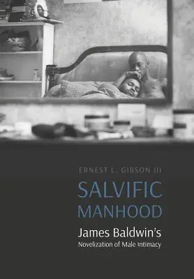 Heilsame Männlichkeit: James Baldwins Novellierung der männlichen Intimität - Salvific Manhood: James Baldwin's Novelization of Male Intimacy