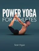 Power Yoga für Sportler: Mehr als 100 Stellungen und Bewegungsabläufe zur Verbesserung der Leistung in jeder Sportart - Power Yoga for Athletes: More Than 100 Poses and Flows to Improve Performance in Any Sport