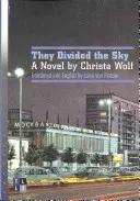 Sie teilten den Himmel: Ein Roman von Christa Wolf - They Divided the Sky: A Novel by Christa Wolf