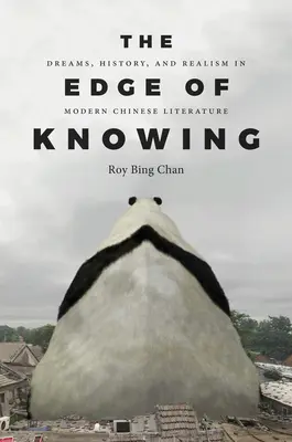 Der Rand des Wissens: Träume, Geschichte und Realismus in der modernen chinesischen Literatur - The Edge of Knowing: Dreams, History, and Realism in Modern Chinese Literature
