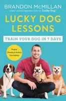 Lucky Dog Lektionen: Trainieren Sie Ihren Hund in 7 Tagen - Lucky Dog Lessons: Train Your Dog in 7 Days