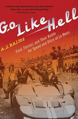 Fahr wie die Hölle: Ford, Ferrari und ihr Kampf um Geschwindigkeit und Ruhm in Le Mans - Go Like Hell: Ford, Ferrari, and Their Battle for Speed and Glory at Le Mans