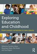 Bildung und Kindheit erforschen: Von aktuellen Gewissheiten zu neuen Visionen - Exploring Education and Childhood: From Current Certainties to New Visions