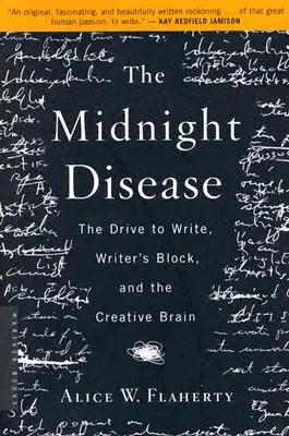 Die Mitternachtskrankheit: Der Drang zu schreiben, Schreibblockaden und das kreative Gehirn - The Midnight Disease: The Drive to Write, Writer's Block, and the Creative Brain