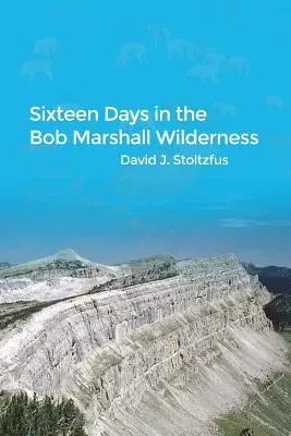 Sechzehn Tage in der Bob Marshall Wilderness - Sixteen Days in the Bob Marshall Wilderness