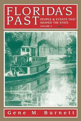 Floridas Vergangenheit, Band 3: Menschen und Ereignisse, die den Staat prägten - Florida's Past, Vol 3: People and Events That Shaped the State