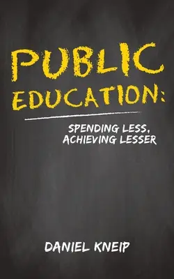 Öffentliche Bildung: Weniger ausgeben, weniger erreichen - Public Education: Spending Less, Achieving Lesser