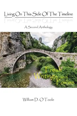 Leben diesseits der Zeitlinie: Eine zweite Anthologie: Neue Schriften und Gedichte - Living on This Side of the Timeline: A Second Anthology: Fresh Writings and Poems