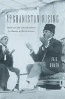 Afghanistan erhebt sich: Islamisches Recht und Staatskunst zwischen dem Osmanischen und dem Britischen Reich - Afghanistan Rising: Islamic Law and Statecraft Between the Ottoman and British Empires