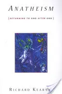 Anatheismus: Die Rückkehr zu Gott nach Gott - Anatheism: Returning to God After God