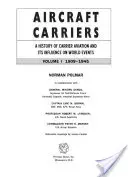 Flugzeugträger: Eine Geschichte der Flugzeugträger und ihres Einflusses auf das Weltgeschehen, Band I: 1909-1945 - Aircraft Carriers: A History of Carrier Aviation and Its Influence on World Events, Volume I: 1909-1945